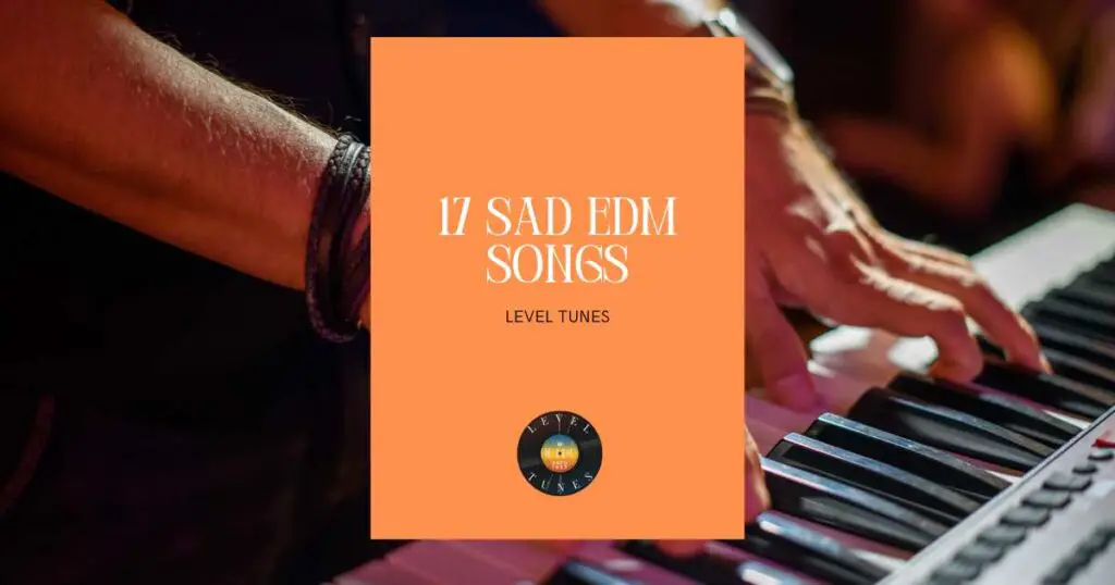 17 sad edm songs