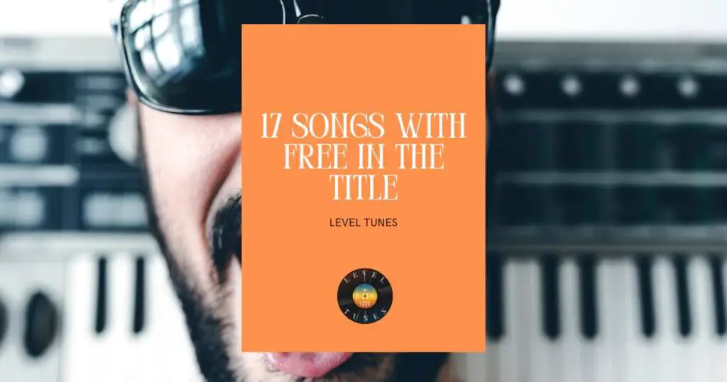 17 songs with free in the title