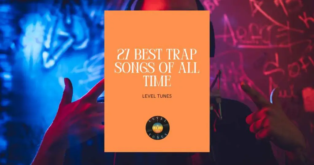 27 best trap songs of all time