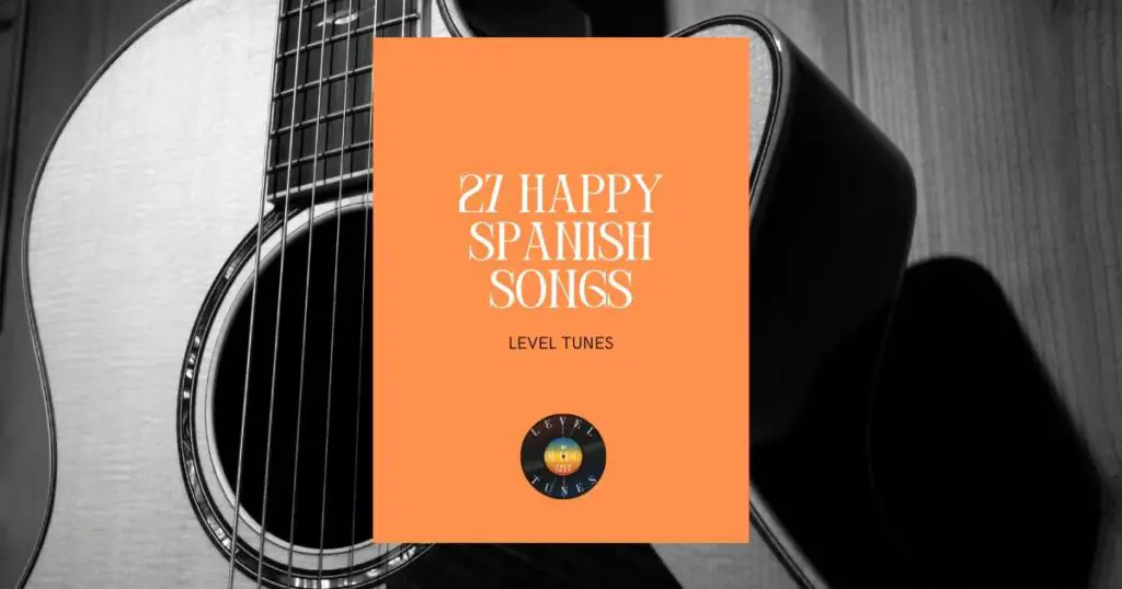 27 happy spanish songs