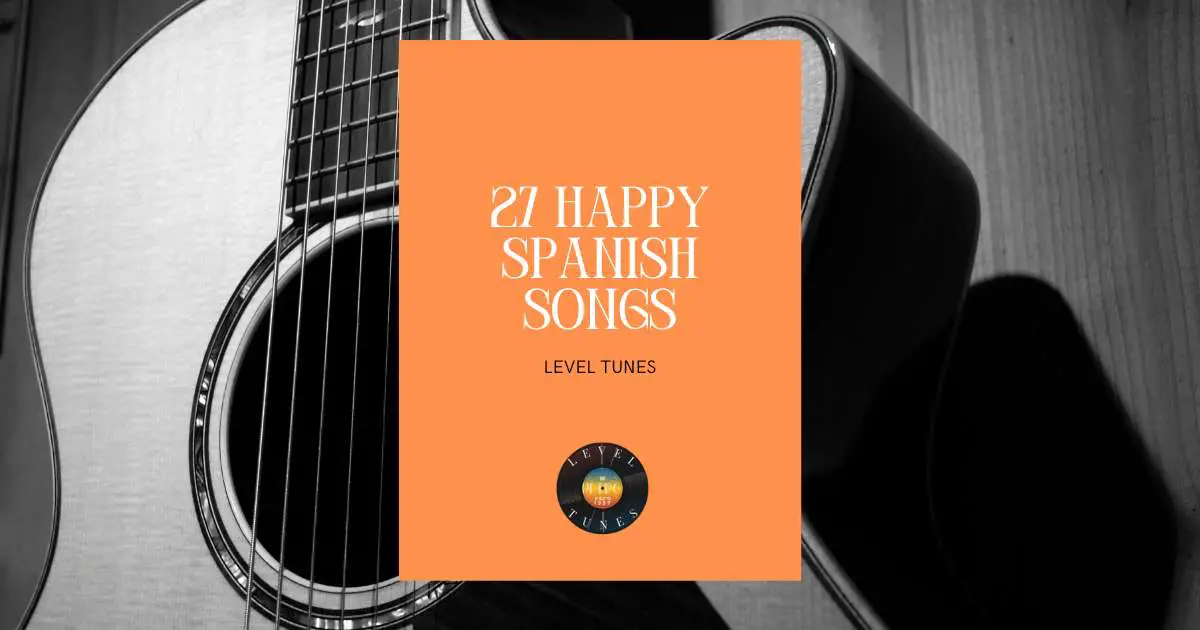 27 Happy Spanish Songs: Spanish Joy