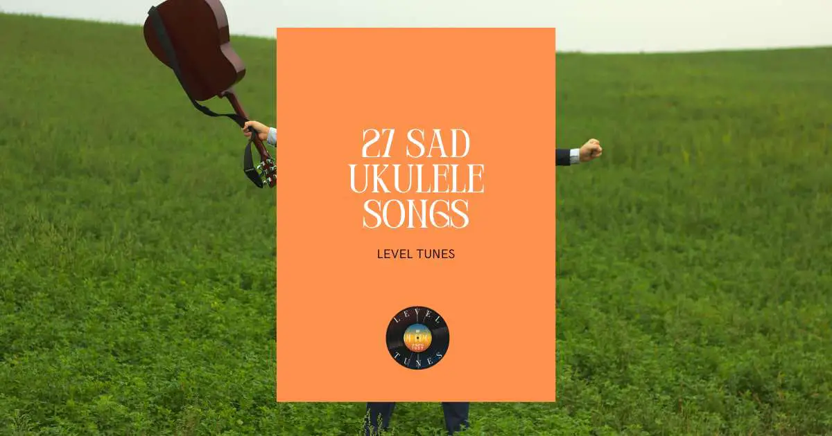 27 Sad Ukulele Songs: 27 Uke Classics