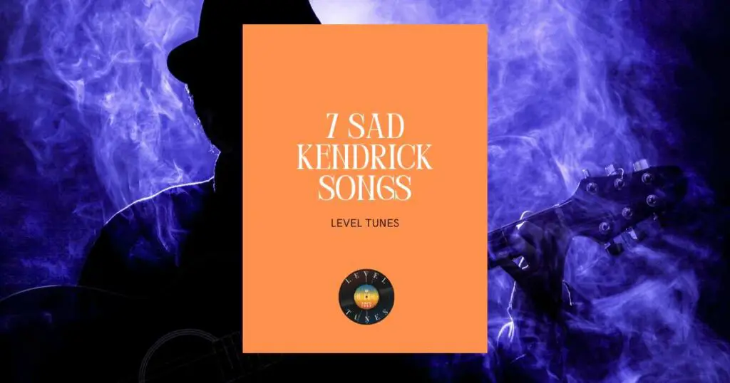 7 sad kendrick songs