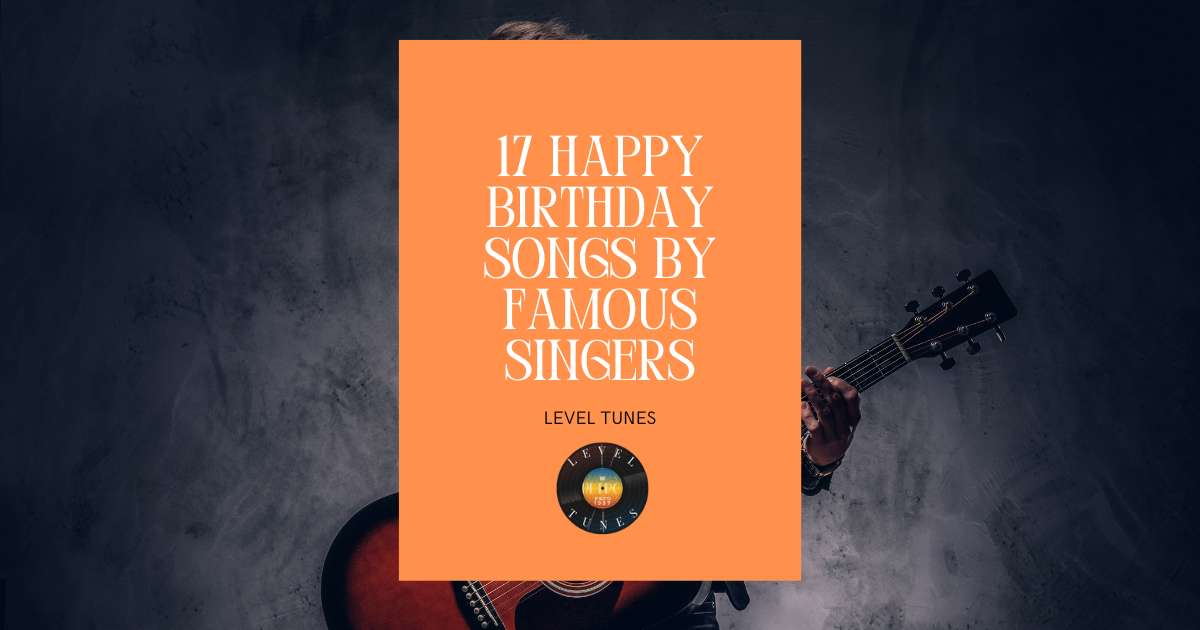 17 Happy Birthday Songs by Famous Singers: Top Birthday Hits