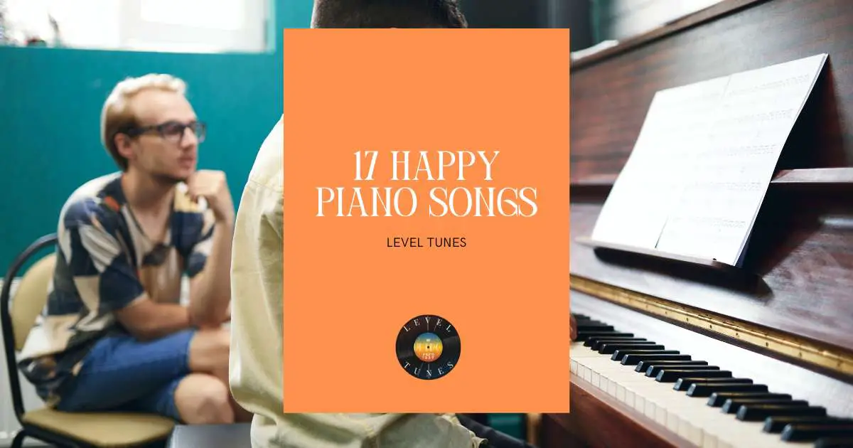 17 Happy Piano Songs: Uplifting Piano Classics