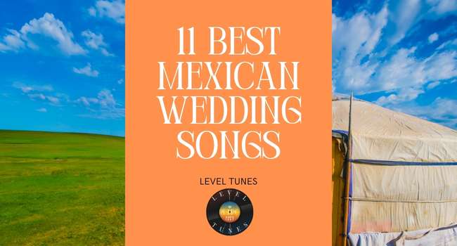 11 Best Mexican Wedding Songs